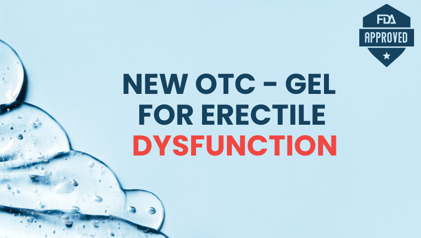 FDA Approves First-Ever OTC Erectile Dysfunction Gel
